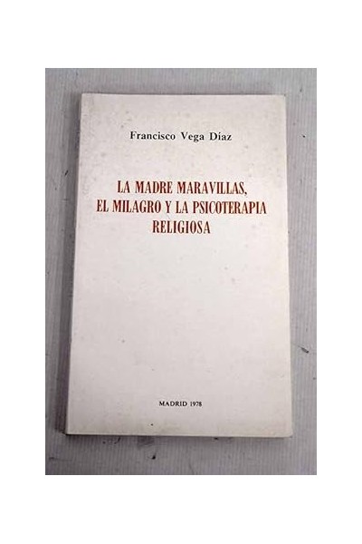 La Madre Maravillas, el milagro y la psicoterapia religiosa.